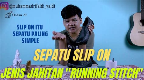 SEPATU SLIP ON JENIS JAHITAN RUNNING STITCH REVIEW SEPATU LOKAL SLIP