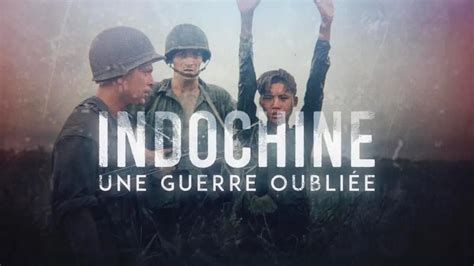 Indochine Une Guerre Oubli E Documentaire O Regarder Tv Replay