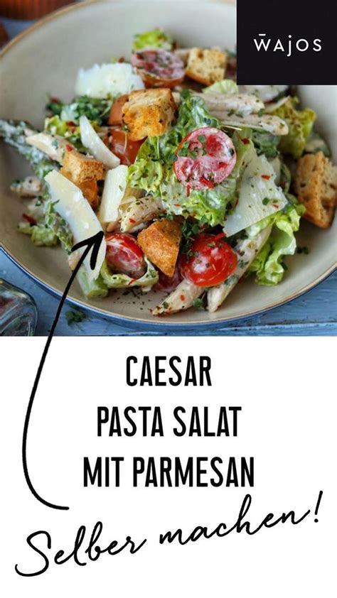 Caesar Salat Mit Pasta Und Parmesan Nudelsalat Rezept Salatrezept