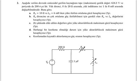 Aşağıda verilen devrede sinüzoidal gerilim kaynağının Chegg