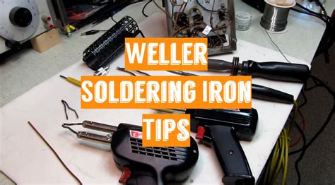 Top Weller Soldering Iron Tips Updated Review