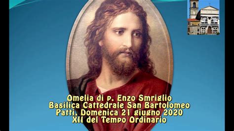 Omelia P Enzo Smriglio Domenica Giugno Youtube