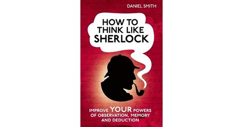 How To Think Like Sherlock by Daniel Smith