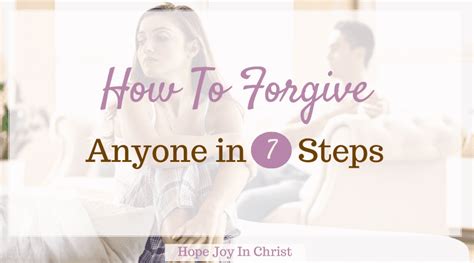 How To Forgive Anyone In 7 Steps Hope Joy In Christ