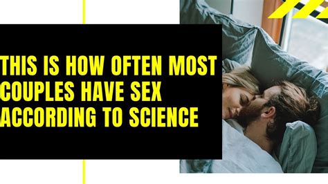 This Is How Often Most Couples Have Sex According To Science Youtube