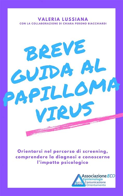 Breve Guida Al Papilloma Virus Orientarsi Nel Percorso Di Screening