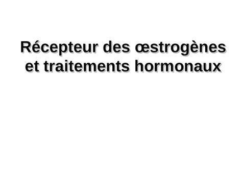 Ppt R Cepteur Des Strog Nes Et Traitements Hormonaux Dokumen Tips