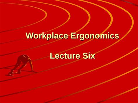 Ppt Workplace Ergonomics Lecture Six Egonomics Defined Ergonomics Is