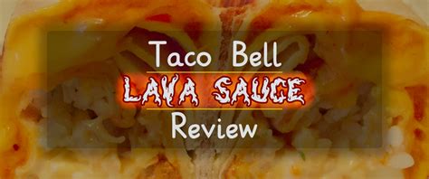 FOOD: Taco Bell – Lava Sauce & Volcano Quesarito [Discontinued ...