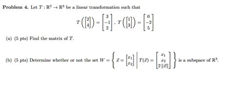 Solved Let T R 2 R 3 Be A Linear Transformation Such That T [4