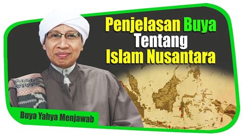 Penjelasan Buya Tentang Islam Nusantara Buya Yahya Menjawab YouTube