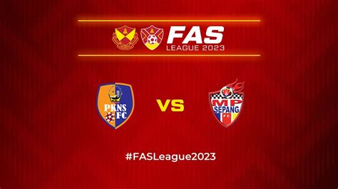 Pkns Mp Sepang Fas Super League Match Highlights Youtube