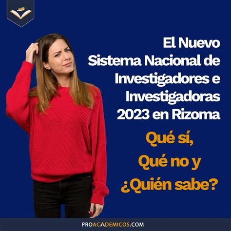 El Nuevo Sistema Nacional De Investigadores E Investigadoras 2023 En