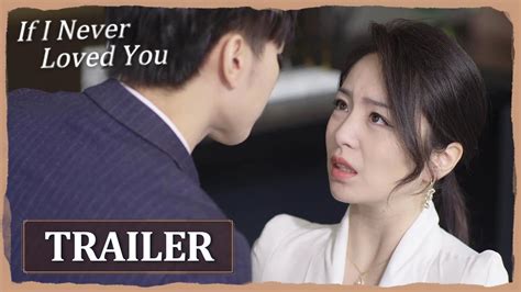 If I Never Loved You Trailer Sweet Girl Is Ready To Forgive All For