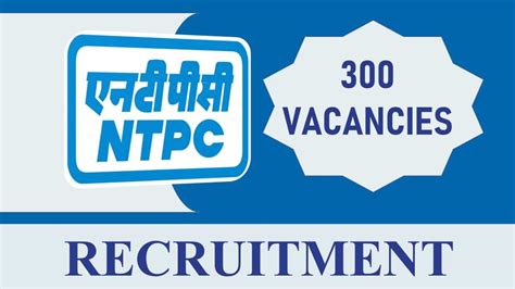 Ntpc Recruitment 2023 Notification Out For 300 Vacancies Check Posts