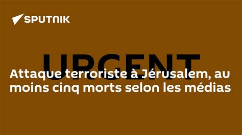 Sputnik Afrique on Twitter Attaque terroriste à Jérusalem au moins