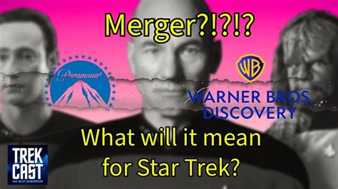 Trekcast Breaking News Paramount And Warner Bros Discovery In Talks