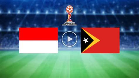 Live Score Indonesia Vs Timor Leste Piala AFF U 19 2024 Cek Skor Dan