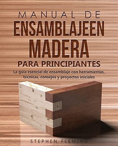 Amazon Manual De Ensamblajeen Madera Para Principiantes La Gu A