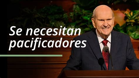 Se Necesitan Pacificadores Russell M Nelson Abril 2023 Conferencia