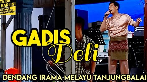 Gadis Deli Dendang Irama Rentak Melayu Tanjungbalai YouTube