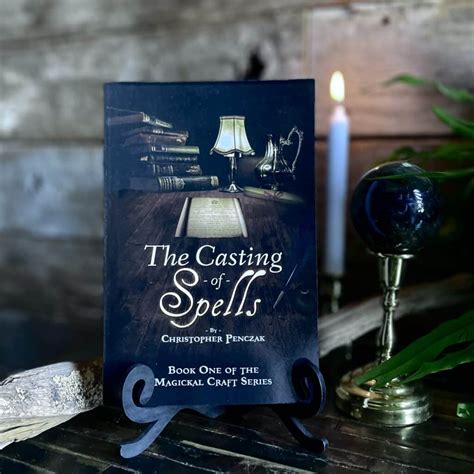 The Casting of Spells. Creating a Magickal Life Through the Words of ...