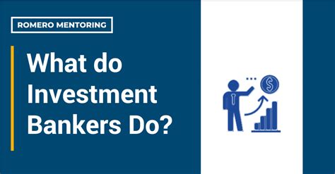 What Do Investment Bankers Do Romero Mentoring