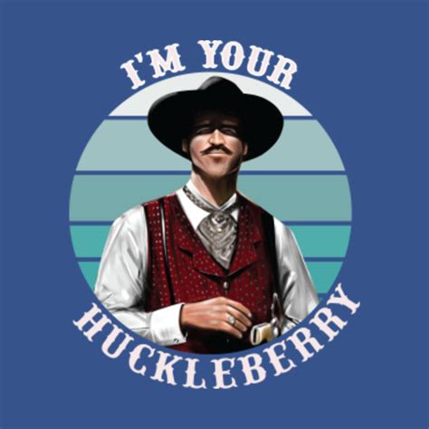 I'm Your Huckleberry - Im Your Huckleberry - T-Shirt sold by Ian Rose ...