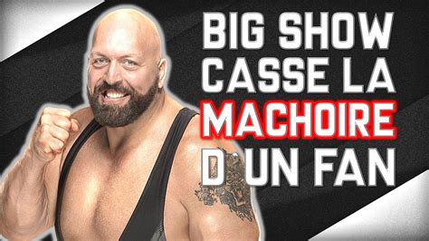 Quand Big Show A CassÉ La MÂchoire D Un Fan Youtube