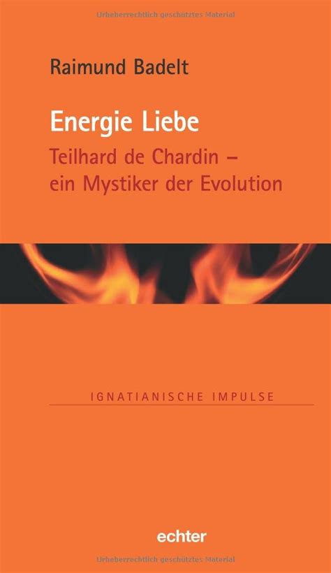 Energie Liebe Teilhard De Chardin Ein Mystiker Der Evlution