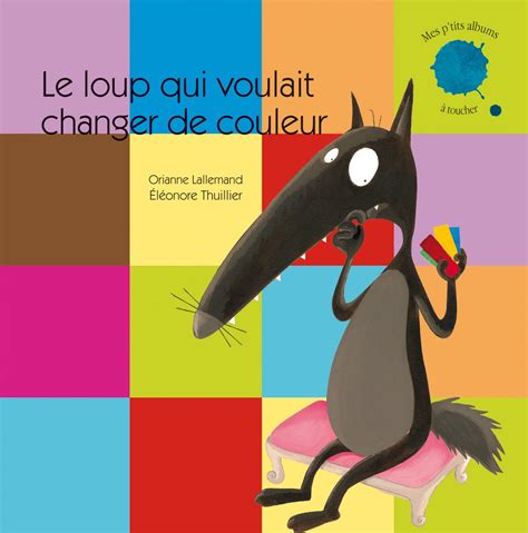 Amazon Fr Le Loup Qui Voulait Changer De Couleur Coll Mes P Tits
