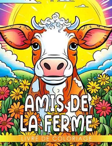 Livre De Coloriage Amis De La Ferme D Couvrez Coloriez Et Apprenez