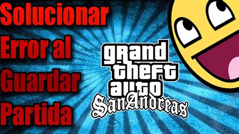 Solucion Al Guardar Partidas En GTA San Andreas YouTube