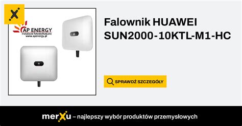 Huawei Falownik Sun Ktl M Hc Ktl M Hc Merxu Negocjuj