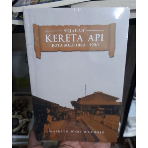 Jual Sejarah Kereta Api Kota Solo Waskito Buku Original