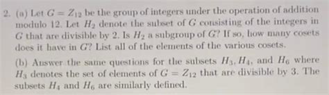 Solved 2 A Let G Z12 Be The Group Of Integers Under The