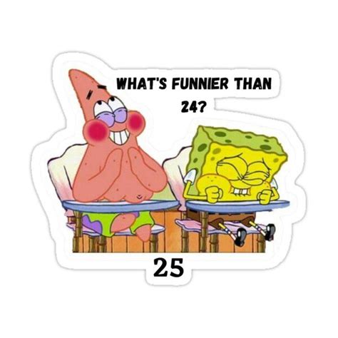 What S Funnier Than 24 Sticker For Sale By Schroedershome Cosas