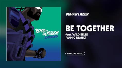 Major Lazer Be Together Feat Wild Belle Vanic Remix Official