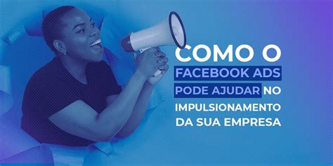 Como O Facebook Ads Pode Ajudar No Impulsionamento Da Sua Empresa Slim