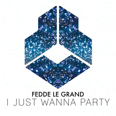 Fedde Le Grand – I Just Wanna Party Lyrics | Genius Lyrics