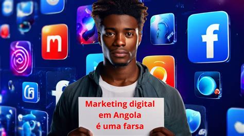 As Mentiras Do Marketing Digital Em Angola O Que Os Gur S N O Te