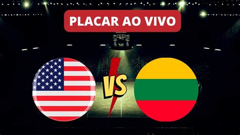 Placar Ao Vivo Estados Unidos X Litu Nia Campeonato Mundial De