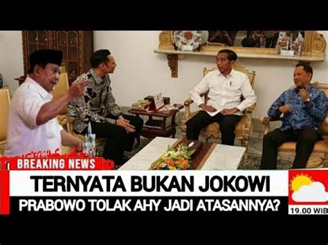 BUKAN JKW PRABOWO TOLAK AHY GANTIKAN MAHFUD JADI ATASANNYA YouTube