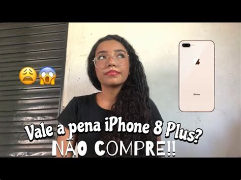 Vale A Pena Comprar O IPhone 8 Plus Em 2024 CONTEI A VERDADE YouTube