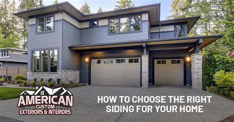 How To Choose The Right Siding For Your Home American Custom Inc