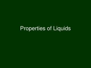 PPT - Properties of Liquids PowerPoint Presentation, free download - ID ...