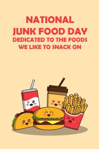 National Junk Food Day: Dedicated to The Foods We Like to Snack on by ...