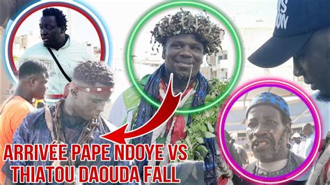 Arriv E Mystique De Thiatou Daouda Fall Vs Pape Ndoye Ar Ne