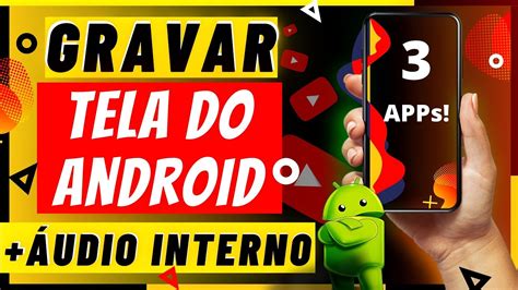 3 MELHORES APPS para GRAVAR A TELA no Celular ANDROID DE GRAÇA em 2021