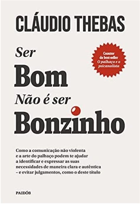 Ser bom não é ser bonzinho Como a comunicação não violenta e a arte do